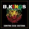 B.Kings - Contra Esse Sistema - Single